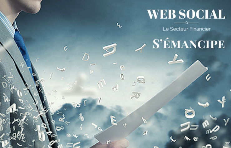Web Social : Le Secteur Financier S’émancipe !!