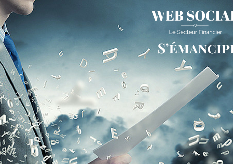 Web Social : Le Secteur Financier S’émancipe !!
