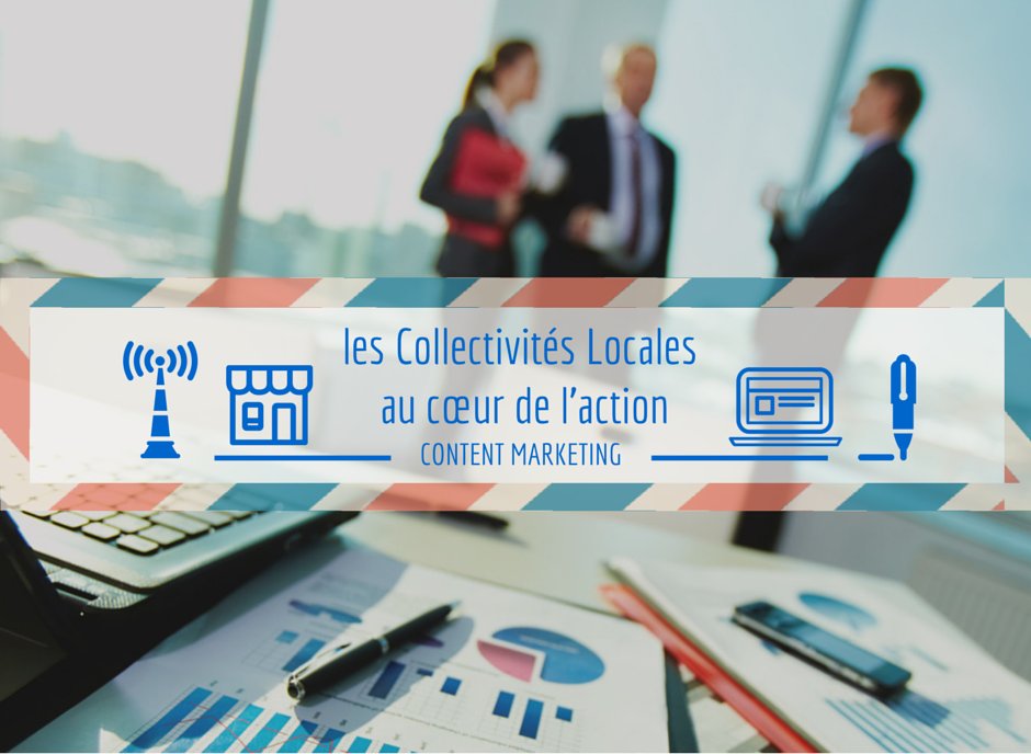 Le content marketing –  les collectivités locales au cœur de l’action