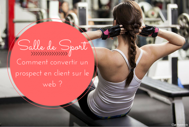 Salle de sport: Comment acquérir de nouveaux clients grâce à internet ?