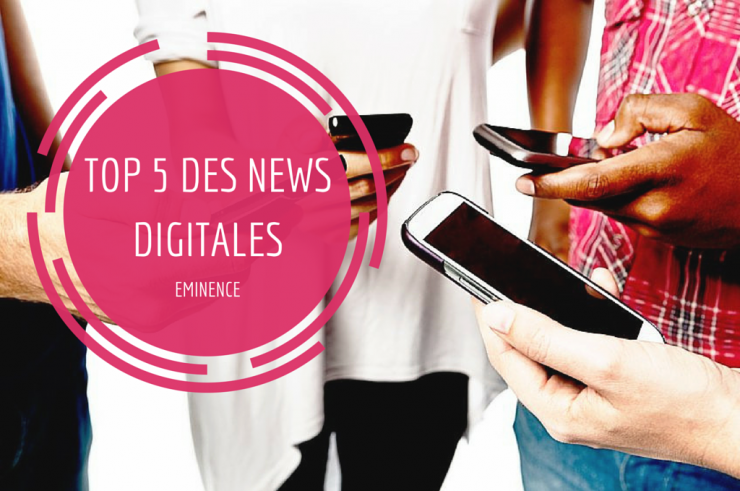 Les 5 nouveautés digitales de la semaine !